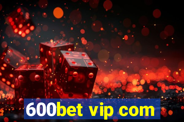 600bet vip com